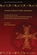 Ammar al-Basri's Arabic Apologetics: The Book of the Proof concerning the Course of the Divine Economy and The Book of Questions and Answers