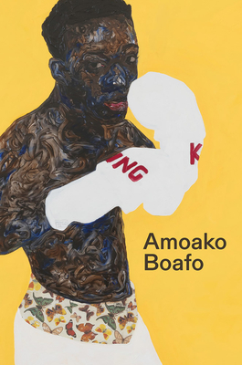 Amoako Boafo - Boafo, Amoako, and Weiner, Camille (Foreword by), and Bonsu, Osei (Text by)