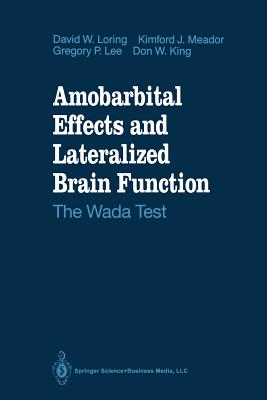 Amobarbital Effects and Lateralized Brain Function: The Wada Test - Loring, David W, and Meador, Kimford J, and Lee, Gregory P