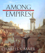 Among Empires: American Ascendancy and Its Predecessors