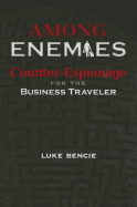 Among Enemies: Counter-Espionage for the Business Traveler