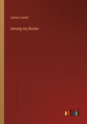Among my Books - Lowell, James