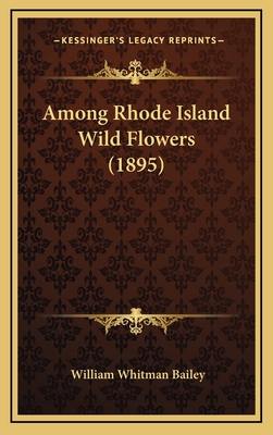 Among Rhode Island Wild Flowers (1895) - Bailey, William Whitman