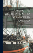 Among the Americans and a Stranger in America