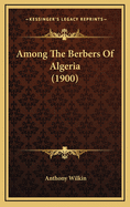 Among The Berbers Of Algeria (1900)