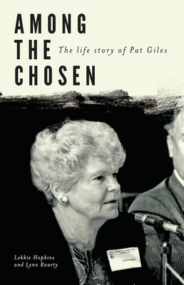 Among the Chosen: The Life Story of Pat Giles - Hopkins, Lekkie, and Roarty, Lynn