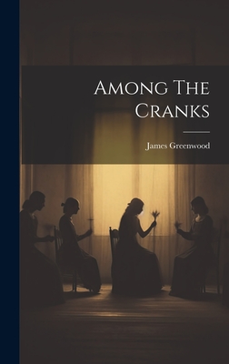 Among The Cranks - Greenwood, James