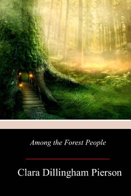 Among the Forest People - Pierson, Clara Dillingham