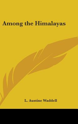 Among the Himalayas - Waddell, L Austine