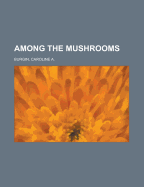 Among the Mushrooms