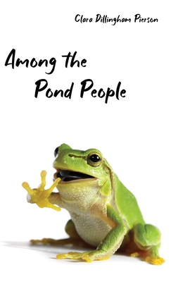 Among the Pond People - Pierson, Clara
