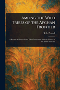 Among the Wild Tribes of the Afghan Frontier