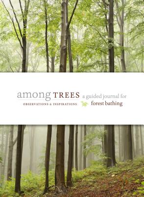 Among Trees: A Guided Journal for Forest Bathing - Press, Timber