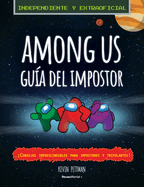Among Us: La Gua del Impostor Y Manual de Deteccin No Oficial / The Impostor's Guide to Among Us