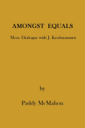 Amongst Equals: More Dialogue with J. Krishnamurti