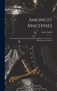 Amongst Machines: A Description of Various Mechanical Appliances Used in the Manufacture of Wood