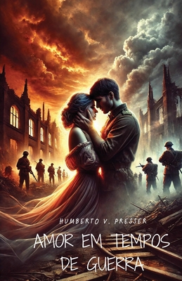 Amor em tempos de guerra - V Presser, Humberto