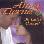 Amor Eterno: 30 Exitos Clsicos