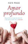 Amor Profundo / Deeper Dating: How to Drop the Games of Seduction and Discover the Power of Intimacy