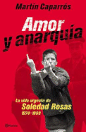 Amor y Anarquia: La Vida Urgente de Soledad Rosas, 1974-1998