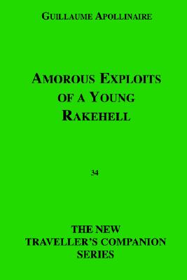 Amorous Exploits of a Young Rakehell - Apollinaire, Guillaume