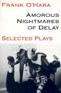 Amorous Nightmares of Delay - O'Hara, Frank, Professor