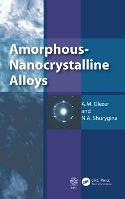 Amorphous-Nanocrystalline Alloys - Glezer, A M, and Shurygina, N a