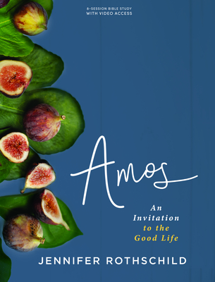 Amos - Bible Study Book with Video Access: An Invitation to the Good Life - Rothschild, Jennifer