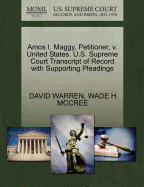 Amos I. Maggy, Petitioner, V. United States. U.S. Supreme Court Transcript of Record with Supporting Pleadings