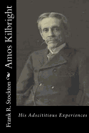 Amos Kilbright: His Adscititious Experiences