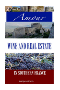 Amour, Wine and Real Estate in Southern France