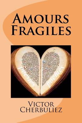 Amours Fragiles - Ballin, Ber (Editor), and Cherbuliez, Victor