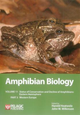 Amphibian Biology, Volume 11, Part 3: Status of Conservation and Decline of Amphibians: Eastern Hemisphere: Western Europe - Heatwole, Harold (Editor), and Wilkinson, John W. (Editor)