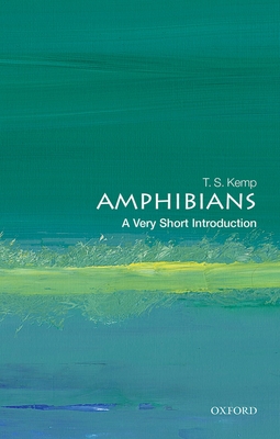 Amphibians: A Very Short Introduction - Kemp, T. S.