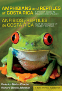 Amphibians and Reptiles of Costa Rica/Anfibios Y Reptiles de Costa Rica: A Pocket Guide in English and Spanish/Gua de Bolsillo En Ingls Y Espaol