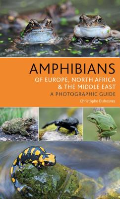 Amphibians of Europe, North Africa and the Middle East: A Photographic Guide - Dufresnes, Christophe