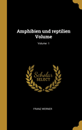 Amphibien Und Reptilien Volume; Volume 1