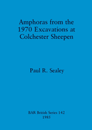 Amphoras from the 1970 Excavations at Colchester Sheepen