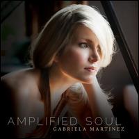 Amplified Soul - Gabriela Martinez (piano)