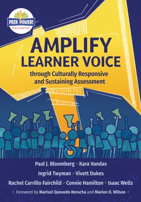 Amplify Learner Voice through Culturally Responsive and Sustaining Assessment - Bloomberg, Paul J, and Vandas, Kara, and Twyman, Ingrid