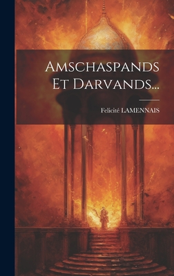 Amschaspands Et Darvands... - Lamennais, Felicite