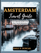 Amsterdam Travel Guide: Your Ultimate Guide to the City's Top 10 Attractions