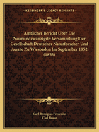 Amtlicher Bericht Uber Die Neunundzwanzigste Versammlung Der Gesellschaft Deutscher Naturforscher Und Aerzte Zu Wiesbaden Im September 1852 (1853)