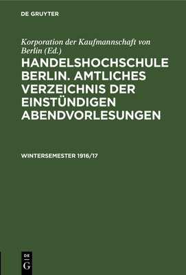 Amtliches Verzeichnis Der Einst?ndigen Abendvorlesungen - Korporation Der Kaufmannschaft Von Berlin (Editor)