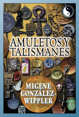 Amuletos y Talismanes - Gonzalez-Wippler, Migene