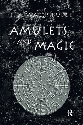 Amulets and Magic - Wallis Budge, E.A.