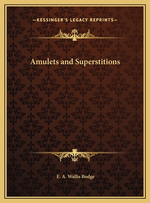 Amulets and Superstitions - Budge, E A Wallis, Professor