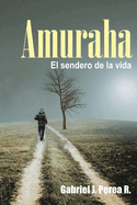 Amuraha: El Sendero de La Vida