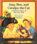 Amy, Ben, and Catalpa the Cat: A Fanciful Story of This and That
