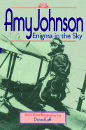 Amy Johnson: Enigma in the Sky - Luff, David